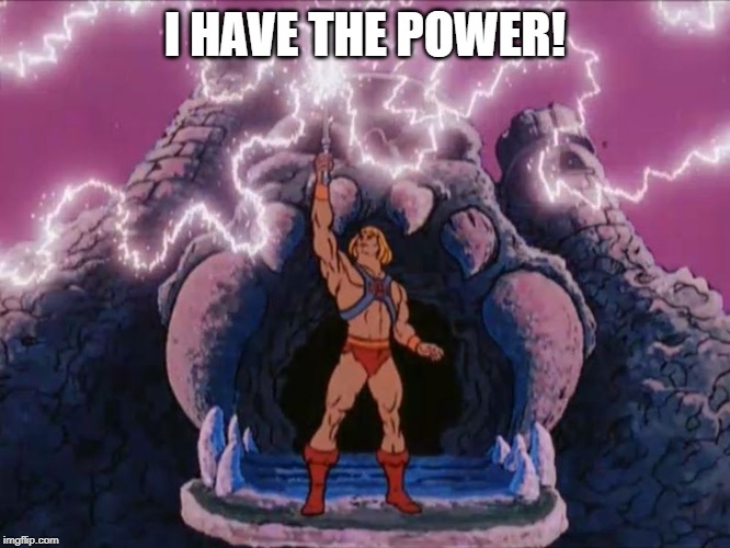 I have the power!